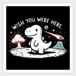 Wish you were here Dinosaur Dino Magnet